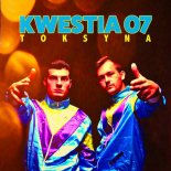 KWESTIA 07 - Toksyna (FreddyBlue Bootleg) [2022]