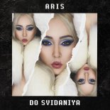 Aris - Dosvidaniya ( Orginal Mix )