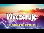 Ever Play - Wyczaruję (Boomer Remix)