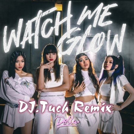 DOLLA - Watch Me Glow (DJ.Tuch Remix)