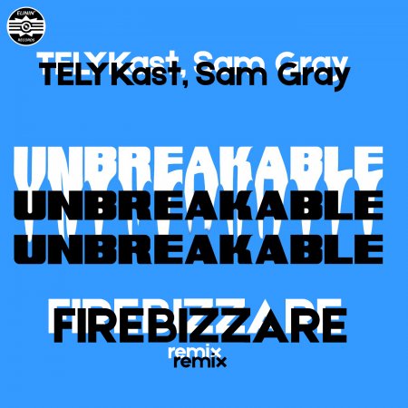 TELYKast, Sam Gray - Unbreakable (Firebizzare Remix)