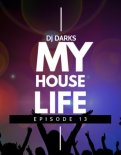 DJ Darks - My House LiFe Episode 13 / MIX and Selected by  Dj Darks /Nowości House