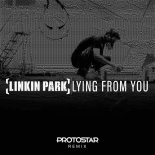 Linkin Park - Lying From You (Protostar Remix)