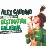 Alex Gaudino - Destination Calabria (Lew Farrimond Edit)