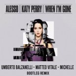 Alesso, Katy Perry - When I'm Gone (Umberto Balzanelli, Matteo Vitale, Michelle Bootleg Remix)