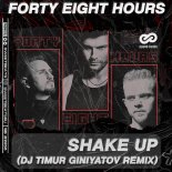Forty Eight Hours - Shake Up (Dj Timur Giniyatov Radio Edit)