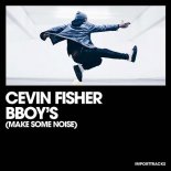Cevin Fisher - BBoys (Make Some Noise) (Original Mix)