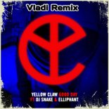 Yellow Claw & DJ Snake Feat. Elliphant - Good Day (Vladi Remix)