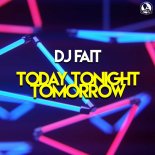 DJ Fait - Today Tonight Tomorrow 2022 ( Radio Mix )