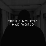 TRFN feat. Myhrtic - Mad World