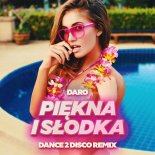 Daro - Piękna I Słodka (Dance 2 Disco Remix)