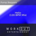 Pump Steppers - Hello (128 BPM Mix)