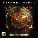 Brennan Heart - Time Will Tell (Official Reverze Anthem 2022) [Extended Mix