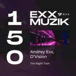 Andrey Exx, D'Vision - The Night Train (Original Mix)
