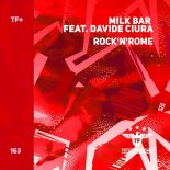 Milk Bar & Davide Ciura - Rock'N'Rome (Extended Mix)