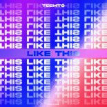 Teemto - Like This (Original Mix)