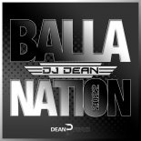 DJ Dean - Balla Nation (DJ R.Gee & Nova Scotia Remix Edit)