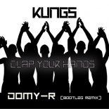 Kungs - Clap Your Hands (DOMY-R Bootleg Remix)