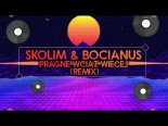 Skolim & Bocianus - Pragnę Wciąż Więcej (Remix)