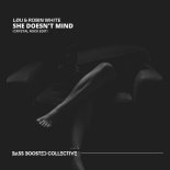 LOU & ROBIN WHITE - She Doesn't Mind (Crystal Rock Edit)