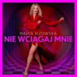 Majka Jeżowska - Nie Wciągaj Mnie