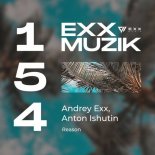 Anton Ishutin, Andrey Exx - Reason (Original Mix)