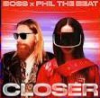 BOSS x Phil The Beat - Closer