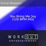 Pump Steppers - You Bring Me Joy (128 BPM Mix)