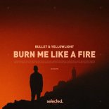 Bullet, YellowLight - Burn Me Like a Fire (Extended)