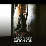 A-Mase, Sharliz - Catch You (Extended Mix)