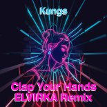 Kungs - Clap Your Hands (Elvirka Remix)