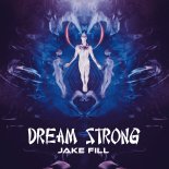 Jake Fill - Dream Strong (Extended Mix)