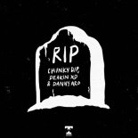 Chunky Dip, Deakin XD & Danny Aro - RIP