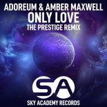 Adoreum & Amber Maxwell - Only Love (The Prestige Remix Radio Edit)