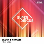 Block & Crown - Kiss You (Original Mix)