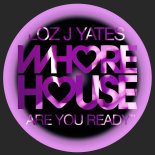 Loz J Yates - Are You Ready (Original Mix)