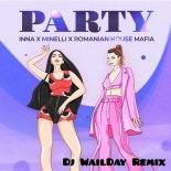 Inna, Minelli, Romanian House Mafia - Party (Dj WailDay Remix)