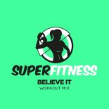 SuperFitness - Believe It (Workout Mix 133 bpm)