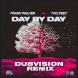 Frank Walker & Two Feet - Day By Day (DubVision Remix)