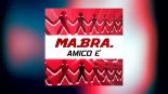 MA.BRA. - amico è (Ma.Bra. Mix)