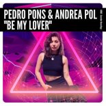 Pedro Pons, Andrea Pol - Be My Lover (Original Mix)