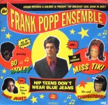 The Frank Popp Ensemble - Hip Teens Don't Wear Blue Jeans