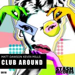 Kevin Mills, Matt Dawson - Club Around (Original Mix)