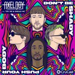 Axel Boy, Try Me, Dread MC - Don't Be Shady (Original Mix)