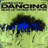 James Hype - Dancing (SIR GIO 'Let The Music Play' VIP EDIT)