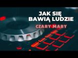 Czary Mary - Jak Się Bawią Ludzie (Cover)