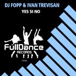 DJ Fopp, Ivan Trevisan - Yes Si No (Extended Mix)
