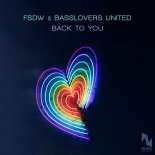 FSDW & Basslovers United - Back To You (Extended Mix)