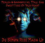 Meduza & Goodboys vs TPaul Sax - Sweet Piece Of Your Heart (Dj Simon Rise Mash Up) (Radio Edit)