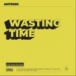 Matroda - Wasting Time (Original Mix)
